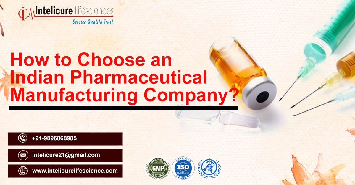 How to Choose an Indian Pharma Manufacturing Company? | Intelicure Lifesciences