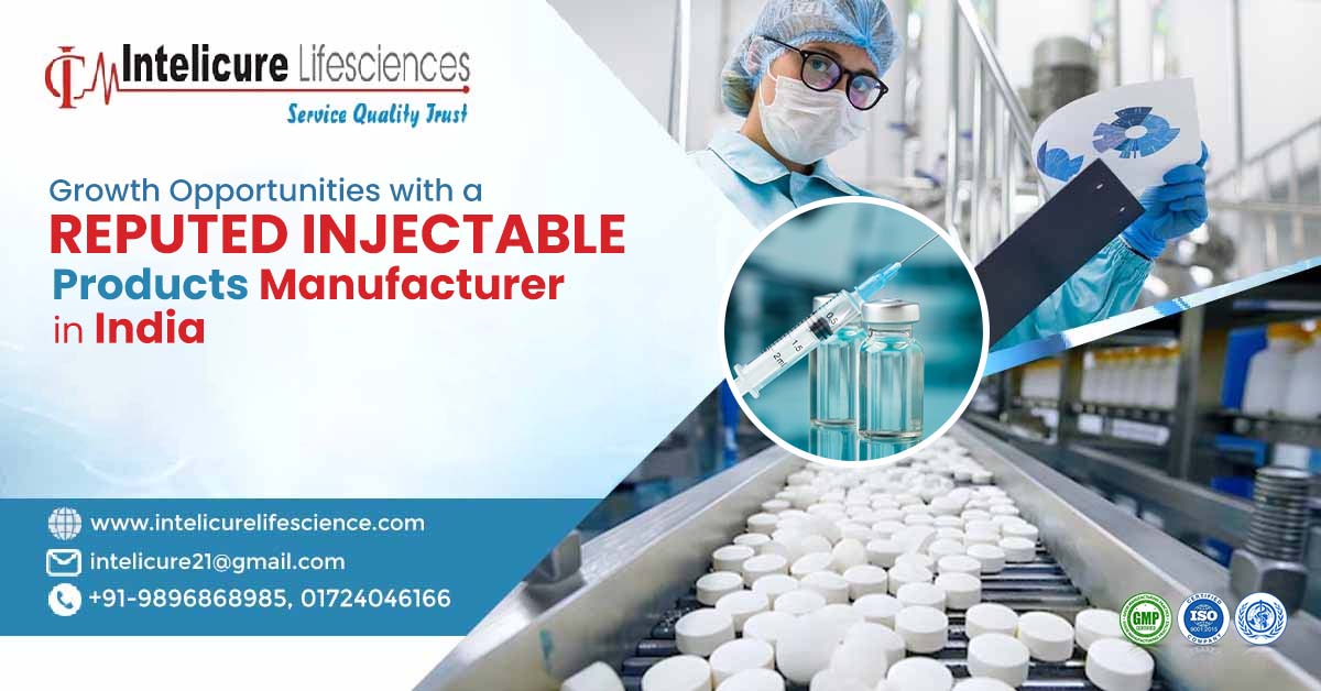 Growth Opportunities with a Reputed Injectable Products Manufacturer India | Intelicure Lifesciences
