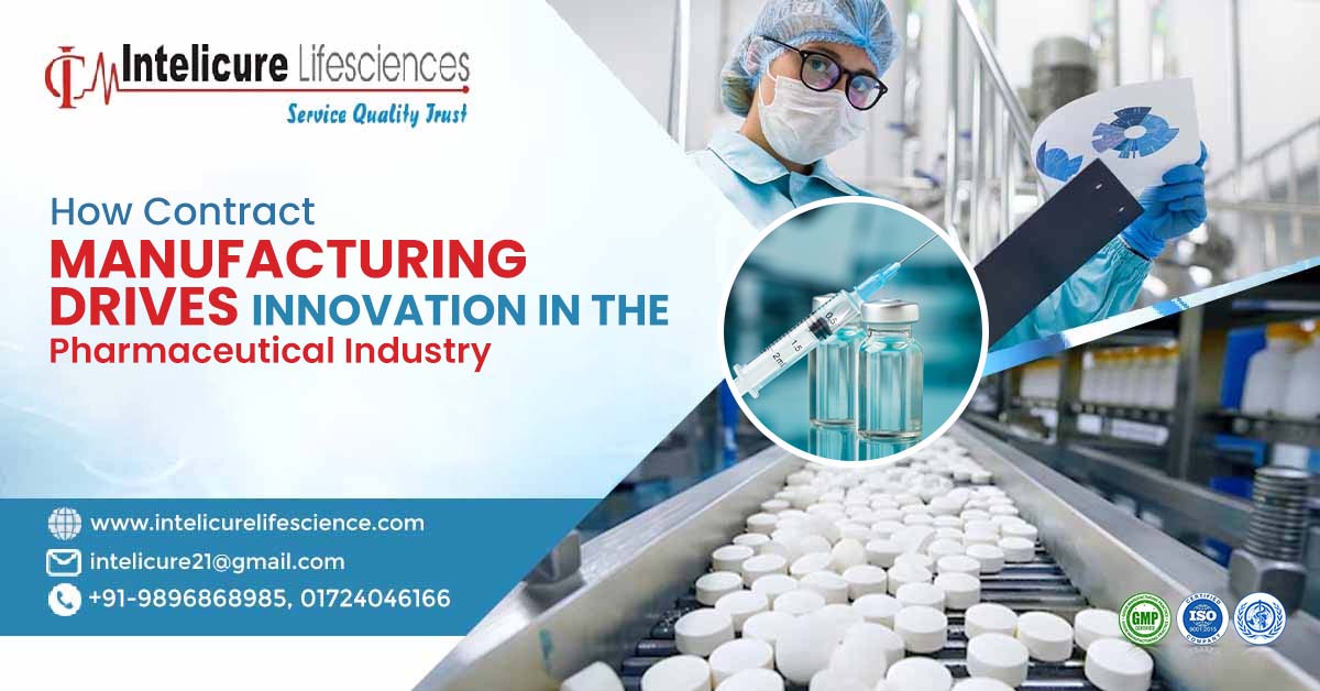 How Contract Manufacturing Drives Innovation in the Pharmaceutical Industry? | Intelicure Lifesciences