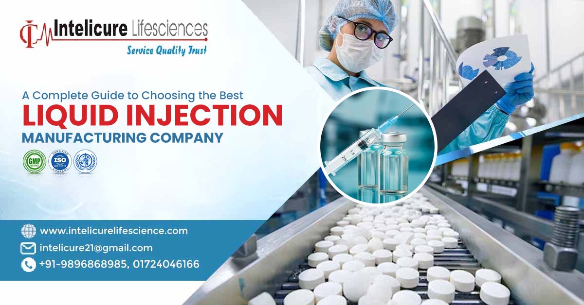 A Complete Guide to Choosing the Best Liquid Injection Manufacturing Company | Intelicure Lifesciences